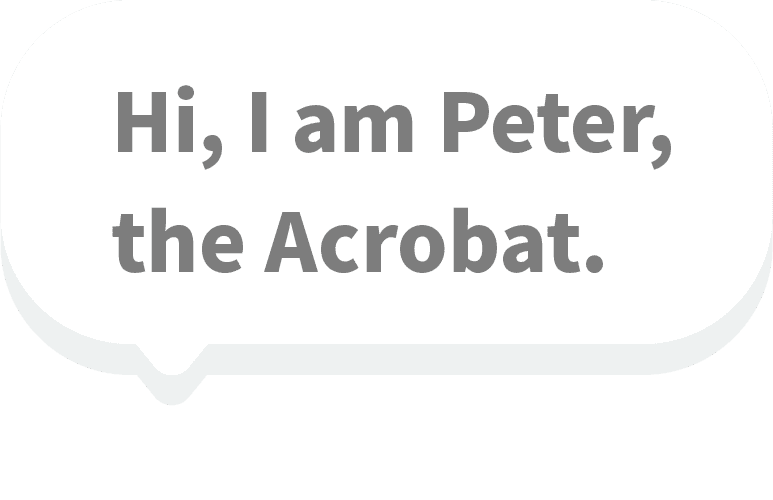 Hi, I am Peter, the Acrobat.